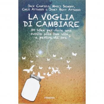 La voglia di cambiare. 30 idee per dare una svolta alla propria vita... a partire da ora