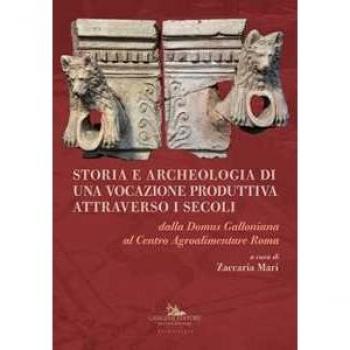 Storia e archeologia di una vocazione produttiva attraverso i sec...