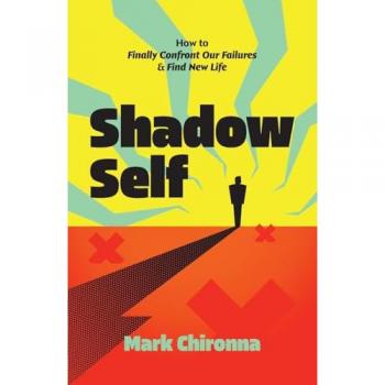 Shadow Self: How to Finally Confront Our Failures and Find New Life