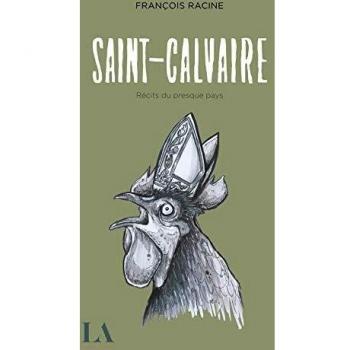 Saint-Calvaire: Récits du presque pays