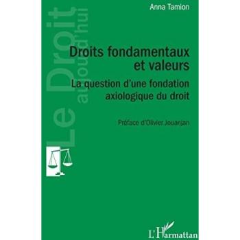 Droits fondamentaux et valeurs: La question d'une fondation axiologique du droit