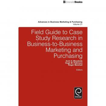 Field Guide to Case Study Research in BusinesstoBusiness Marketing and Purchasing