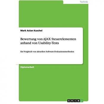 Bewertung von AJAX Steuerelementen anhand von Usability-Tests: Ein Vergleich von aktuellen Software-Evaluationsmethoden