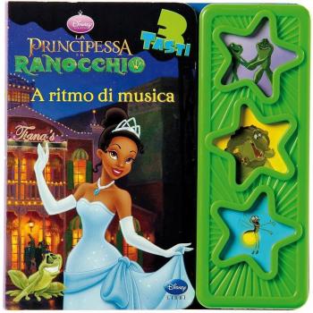La principessa e il ranocchio. A ritmo di musica. Ediz. illustrata