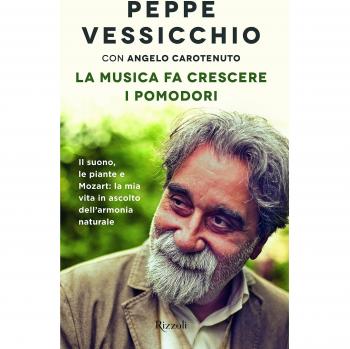 La musica fa crescere i pomodori. Il suono, le piante e Mozart: la mia vita in a