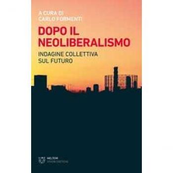Dopo il neoliberalismo. Indagine collettiva sul futuro
