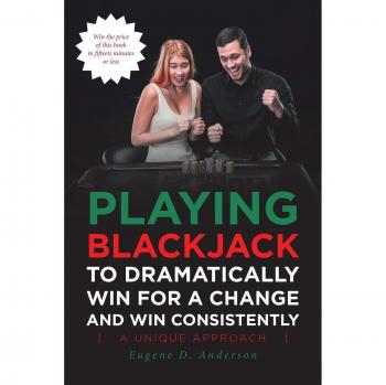 Playing Blackjack To Dramatically Win For A Change and Win Consistently