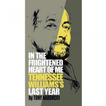In the Frightened Heart of Me: Tennessee Williams's Last Year