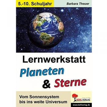 Lernwerkstatt Planeten & Sterne: Vom Sonnensystem bis ins weite Universum