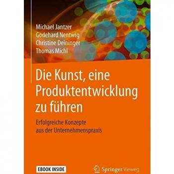 Die Kunst, eine Produktentwicklung zu führen: Erfolgreiche Konzepte aus der Unternehmenspraxis