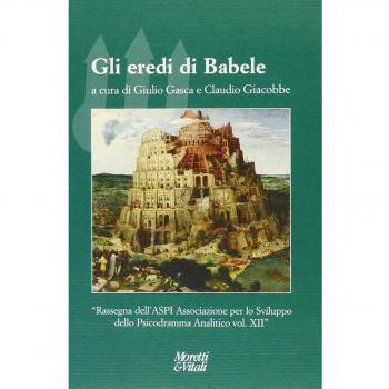 Gli eredi di Babele. Rassegna dell'ASPI Associazione per lo Sviluppo dello Psicodramma Analitico