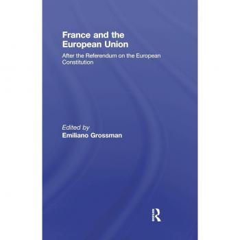France and the European Union: After the Referendum on the European Constitution (Journal of European Public Policy)