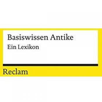 Basiswissen Antike: Ein Lexikon