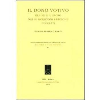 Il dono votivo. Gli dei e il sacro nelle iscrizioni etrusche di culto