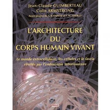 L'architecture du corps humain vivant: Le monde extracellulaire, les cellules et le fascia révélés par l'endoscopie