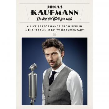 Jonas Kaufmann – Du bist die Welt pour moi – Concert et film documentaire “Berlin 1930”