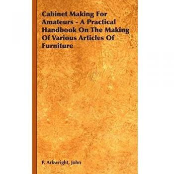 Cabinet Making For Amateurs