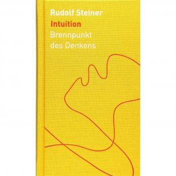 Rudolf Steiner Intuition: Brennpunkt Des Denkens (Die Kleinen Begleiter)