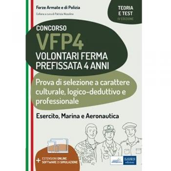 Concorso VFP4. Volontari Ferma Prefissata 4 anni. Prova di selezione a carattere culturale, logico-deduttivo e professionale. Con espansione online. Con software di simulazione