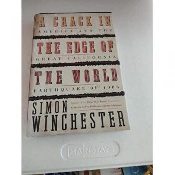 Simon Winchester A Crack In The Edge Of The World: America And The Great California Earthquake Of 1906