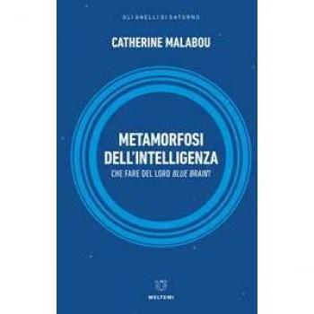 Metamorfosi dell'intelligenza. Che fare del nostro Blue Brain?