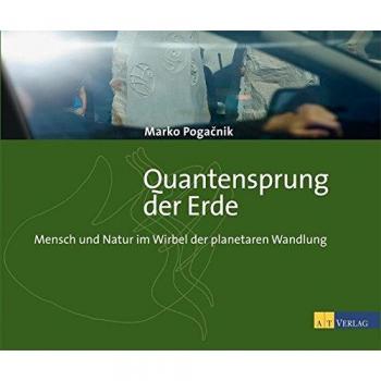 Quantensprung der Erde: Mensch und Natur im Wirbel der planetaren Wandlung