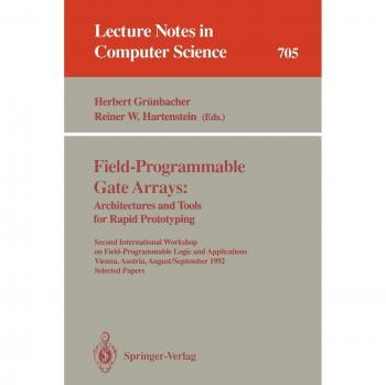 Field-Programmable Gate Arrays: Architectures and Tools for Rapid Prototyping: Second International Workshop on Field-Programmable Logic and ... Notes in Computer Science, 705, Band 705)
