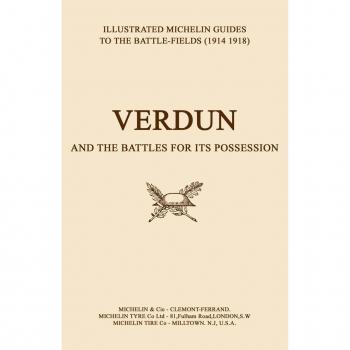 BYGONE PILGRIMAGE. VERDUN and the Battles for its Possession An Illustrated Guide to the Battlefields 1914-1918.