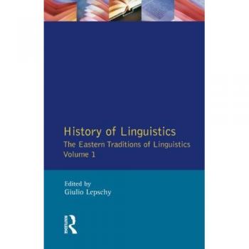 History of Linguistics Volume I: The Eastern Traditions of Linguistics (Longman Linguistics Library)