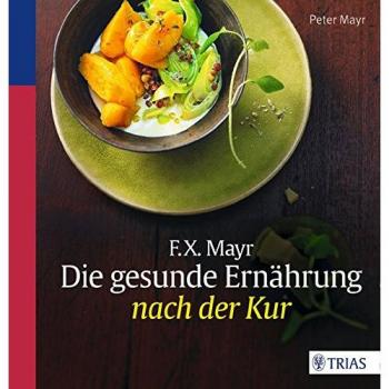F.X. Mayr: Die gesunde Ernährung nach der Kur