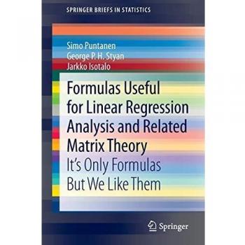 Formulas Useful for Linear Regression Analysis and Related Matrix Theory: It's Only Formulas But We Like Them