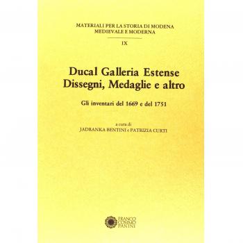 Ducal galleria estense. Disegni, medaglie e altro. Gli inventari del 1669 e del 1751