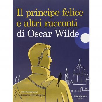 Il principe felice e altri racconti di Oscar Wilde. Ediz. illustrata