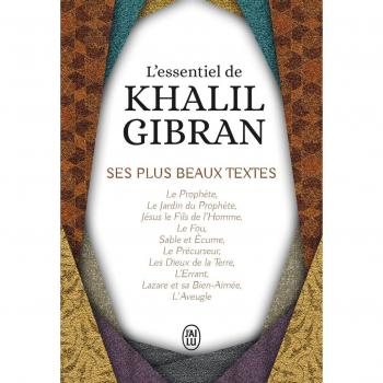 L'essentiel de Kahlil Gibran : Ses plus beaux textes