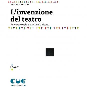L'invenzione del teatro. Fenomenologia e attori della ricerca