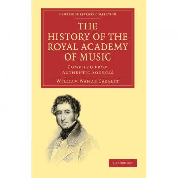 The History of the Royal Academy of Music, Cambridge Library Collection