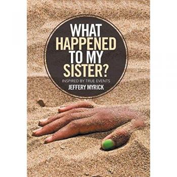 What Happened to My Sister?: Inspired by True Events