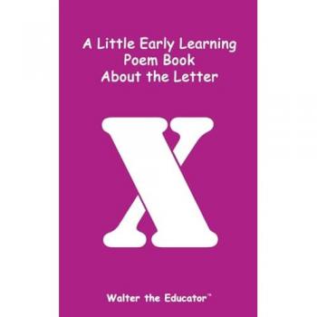 A Little Early Learning Poem Book about the Letter X
