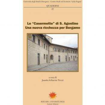 Le «Casermette» di S. Agostino. Una nuova ricchezza per Bergamo
