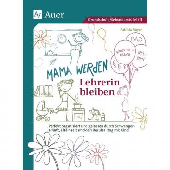 Mama werden und Lehrerin bleiben