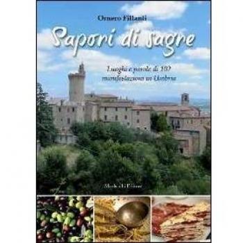 Sapori di sagre. Luoghi e parole di 102 manifestazioni in Umbria