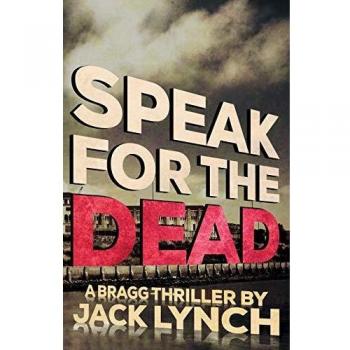 Speak for the Dead: A Bragg Thriller