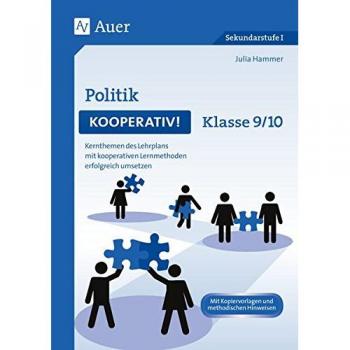 Julia Hammer Politik Kooperativ Klasse 9-10: Kernthemen Des Lehrplans Mit Kooperativen Lernmethoden Erfolgreich Umsetzen (Kooperatives Lernen Sekundarstufe)