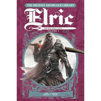 Chris Roberson The Michael Moorcock Library Elric: The Balance Lost Vol.2