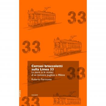 Cercasi broccoletti sulla Linea 33. Le storie (e le ricette) di un tranviere pugliese a Milano