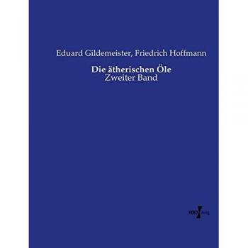 Gildemeister, Eduard: Die ätherischen Öle