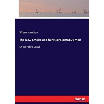 The New Empire and her Representative Men: Or the Pacific Coast