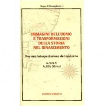 Immagini dell'uomo e trasformazioni della storia nel Rinascimento. Per una interpretazione del moderno