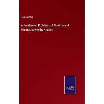 Ramchundra: A Treatise on Problems of Maxima and Minima, solved by Algebra