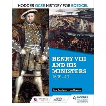 Hodder GCSE History for Edexcel: Henry VIII and his ministers, 1509???40